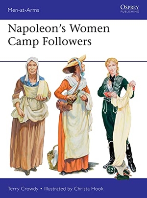 Crowdy, Terry. Napoleon's Women Camp Followers. Bloomsbury Publishing PLC, 2021.