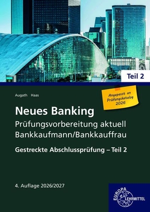Augath, Britta / Nicole Haas. Neues Banking Prüfungsvorbereitung aktuell Bankkaufmann/Bankkauffrau - Gestreckte Abschlussprüfung - Teil 2. Europa Lehrmittel Verlag, 2026.