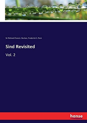 Burton, Richard Francis / Frederick S. Peck. Sind Revisited - Vol. 2. hansebooks, 2018.