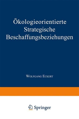 Ökologieorientierte Strategische Beschaffungsbeziehungen. Deutscher Universitätsverlag, 1996.