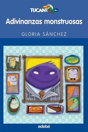 Sánchez, Gloria. Adivinanzas monstruosas. Editorial Edebé, 2006.