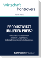 Produktivität um jeden Preis?