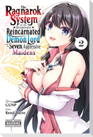 The Ragnarok System of the Desperate Reincarnated Demon Lord and the Seven Aggressive Maidens, Vol. 2