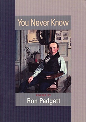 Padgett, Ron. You Never Know - Poems. Coffee House Press, 2002.