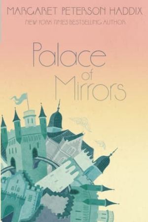 Haddix, Margaret Peterson. Palace of Mirrors - Volume 2. Denene Millner Books/Simon & Schuster Books for Young Readers, 2015.