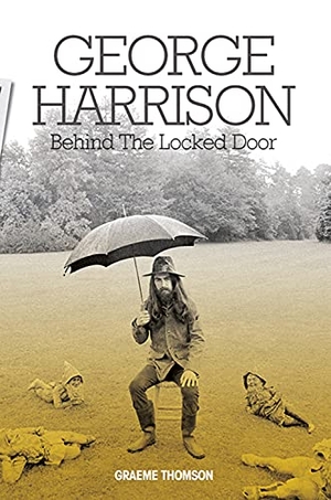 Thomson, Graeme. George Harrison - Behind the Locked Door. Omnibus Press, 2016.