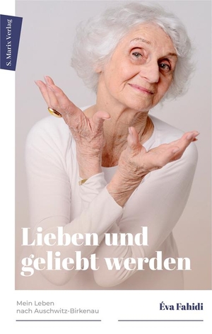 Fahidi-Pusztai, Éva. Lieben und geliebt werden - Mein Leben nach Auschwitz-Birkenau. Marix Verlag, 2021.