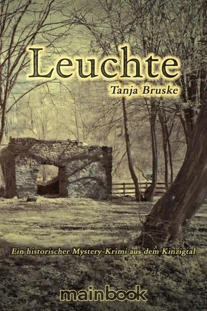 Bruske, Tanja. Leuchte - Ein historischer Mystery-Krimi aus dem Kinzigtal. Mainbook Verlag, 2013.