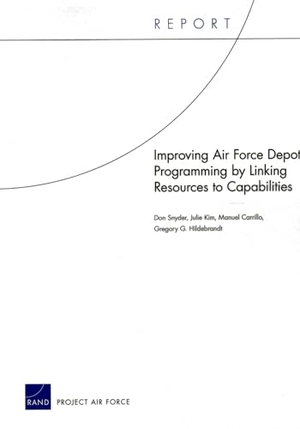 Snyder, Don / Kim, Julie et al. Improving Air Force Depot Programming by Linking Resources to Capabilities. RAND Corporation, 2012.