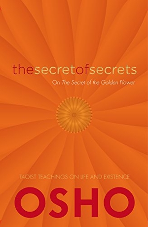 Osho. The Secret of Secrets - The Secrets of the Golden Flower. Watkins Media Limited, 2014.