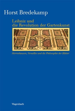 Bredekamp, Horst. Leibniz und die Revolution der Gartenkunst - Herrenhausen, Versailles und die Philosophie der Blätter. Wagenbach Klaus GmbH, 2012.