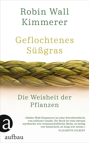 Kimmerer, Robin Wall. Geflochtenes Süßgras - Die Weisheit der Pflanzen. Aufbau Verlag GmbH, 2021.