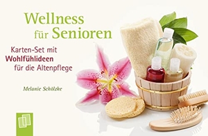Schölzke, Melanie. Wellness für Senioren - Karten-Set mit Wohlfühlideen für die Altenpflege. Verlag an der Ruhr GmbH, 2019.