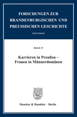 Schnelling-Reinicke, Ingeborg / Susanne Brockfeld (Hrsg.). Karrieren in Preußen - Frauen in Männerdomänen. Duncker & Humblot GmbH, 2020.