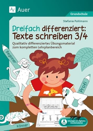 Pohlmann, Stefanie. Dreifach differenziert: Texte schreiben 3/4 - Qualitativ differenziertes Übungsmaterial zum kompletten Lehrplanbereich (3. und 4. Klasse). Auer Verlag i.d.AAP LW, 2025.