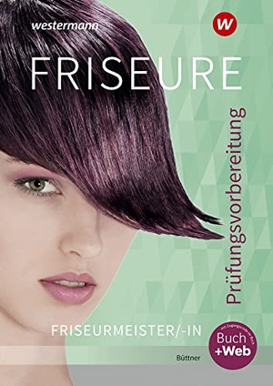 Büttner, Helga. Friseure. Prüfungsvorbereitung Friseurmeister/Friseurmeisterinnen: Schulbuch. Westermann Berufl.Bildung, 2020.