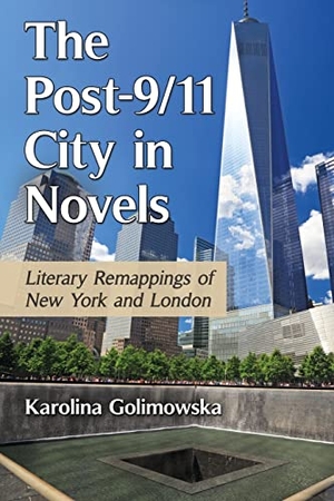Golimowska, Karolina. The Post-9/11 City in Novels - Literary Remappings of New York and London. McFarland and Company, Inc., 2016.
