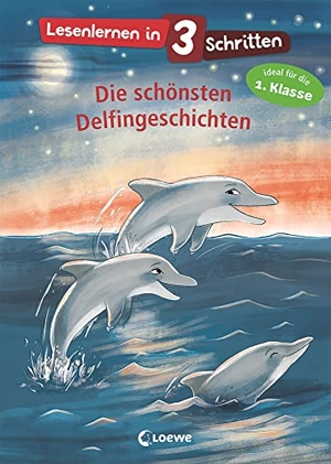 Lesenlernen in 3 Schritten - Die schönsten Delfingeschichten - Kinderbuch mit großer Fibelschrift zum ersten Selberlesen für Kinder ab 5 Jahre - Ideal für die 1. Klasse. Loewe Verlag GmbH, 2021.