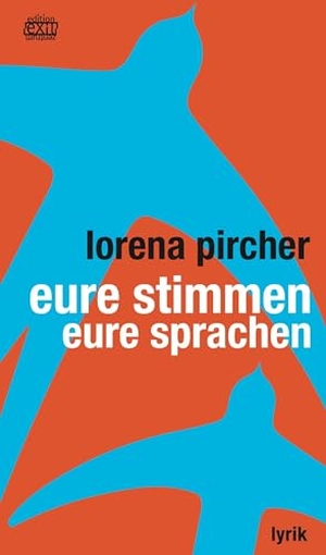 Pircher, Lorena. eure stimmen - eure sprachen. Edition Exil, 2024.