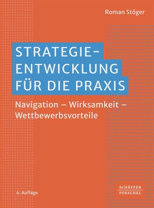 Stöger, Roman. Strategieentwicklung für die Praxis - Navigation - Wettbewerbsvorteile - Wirksamkeit. Schäffer-Poeschel Verlag, 2026.