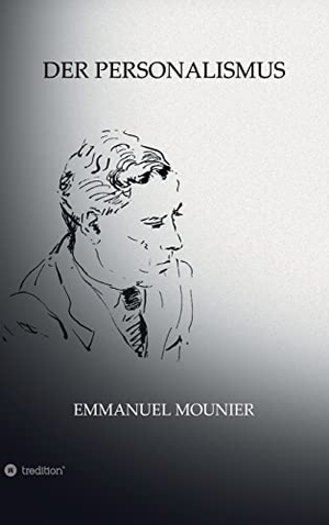 Mounier, Emmanuel / Sibylle Schulz. Der Personalismus. tredition, 2021.