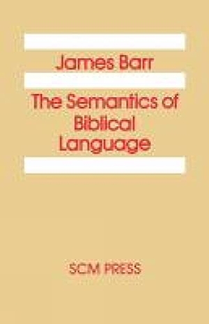 Barr, James. The Semantics of Biblical Language. SCM Press, 2012.