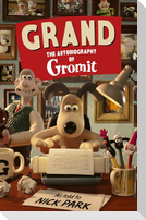 Grand: The Autobiography of Gromit