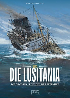 Delitte, Jean-Yves. Die großen Legenden der Seefahrt - Die Lusitania. Finix Comics e.V., 2026.