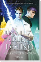 Una Luz Cruel del Destino / A Cruel and Fated Light