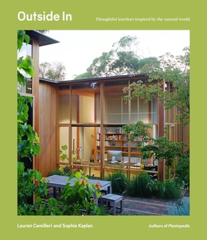 Camilleri, Lauren / Sophia Kaplan. Outside In - Thoughtful interiors inspired by the natural world. Smith Street Books, 2024.