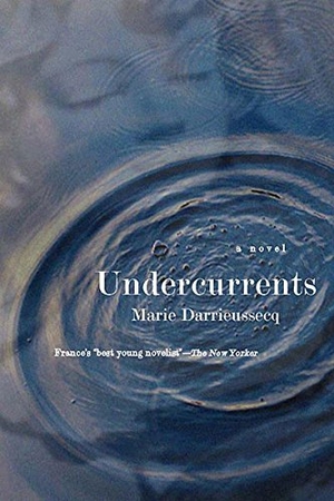 Darrieussecq, Marie. Undercurrents. New Press, 2001.