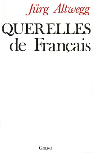 Altwegg-J. Querelles de Francais. Editions Grasset, 2019.