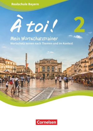 Herzog, Walpurga. À toi ! Band 2 - Bayern - Mein Wortschatztrainer - Wortschatz lernen nach Themen und im Kontext. Arbeitsheft. Cornelsen Verlag GmbH, 2020.