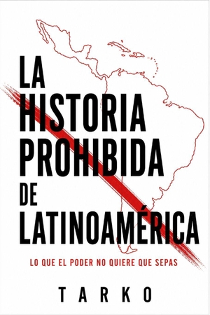 Tarko. La historia prohibida de Latinoamérica - Lo que el poder no quiere que sepas. Independently published, 2026.
