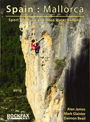 James, Alan / Beail, Daimon et al. Spain: Mallorca - Sport Climbing and Deep Water Soloing. Rockfax Ltd, 2016.