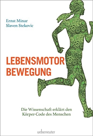Minar, Ernst / Slaven Stekovic. Lebensmotor Bewegung - Die Wissenschaft erklärt den Körper-Code des Menschen. Ueberreuter, Carl Verlag, 2024.
