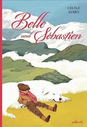 Aubry, Cécile. Belle und Sébastien. Atlantis, 2023.