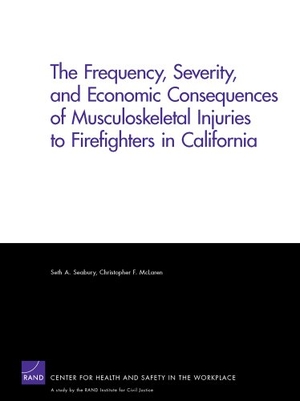 Seabury, Seth A / Christopher F McLaren. The Frequency, Severity, and Economic Consequences of Musculoskeletal Injuries to Firefighters in California. RAND Corporation, 2010.