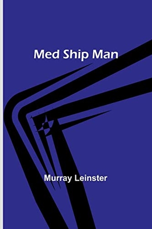 Leinster, Murray. Med Ship Man. Alpha Editions, 2023.