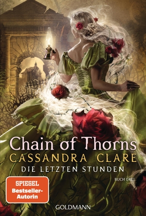 Clare, Cassandra. Chain of Thorns - Die Letzten Stunden 3. Goldmann TB, 2024.