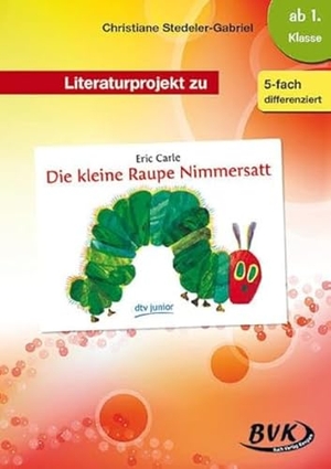 Stedeler-Gabriel, Christiane. Literaturprojekt zu "Die kleine Raupe Nimmersatt". Buch Verlag Kempen, 2016.