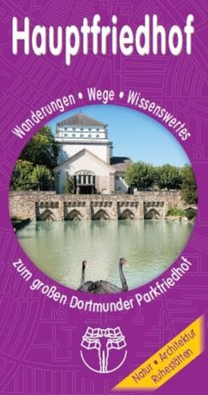 Drewes, Rolf. Hauptfriedhof Dortmund - Wanderungen - Wege - Wissenswertes zum großen Dortmunder Parkfriedhof. Kartenwerk, 2023.