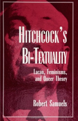 Samuels, Robert. Hitchcock's Bi-Textuality - Lacan, Feminisms, and Queer Theory. State University of New York Press, 1997.