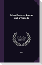 Miscellaneous Poems and a Tragedy