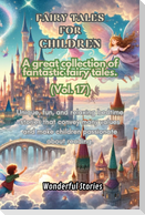 Children's Fables A great collection of fantastic fables and fairy tales. (Vol.17)