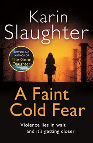 Slaughter, Karin. A Faint Cold Fear - (Grant County series 3). Random House UK Ltd, 2011.