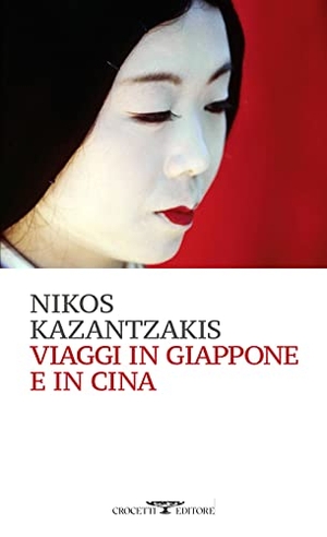Kazantzakis, Nikos. Viaggi in Giappone e in Cina. Crocetti, 2023.