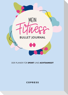 Mein Fitness Bullet Journal. Der Planer für Sport und Achtsamkeit.