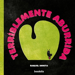 Bonita, Raquel. Terriblemente aburrida. Bookolia, 2021.