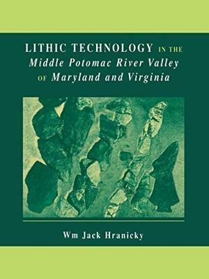 Hranicky, Wm. Jack. Lithic Technology in the Middle Potomac River Valley of Maryland and Virginia. Springer US, 2012.